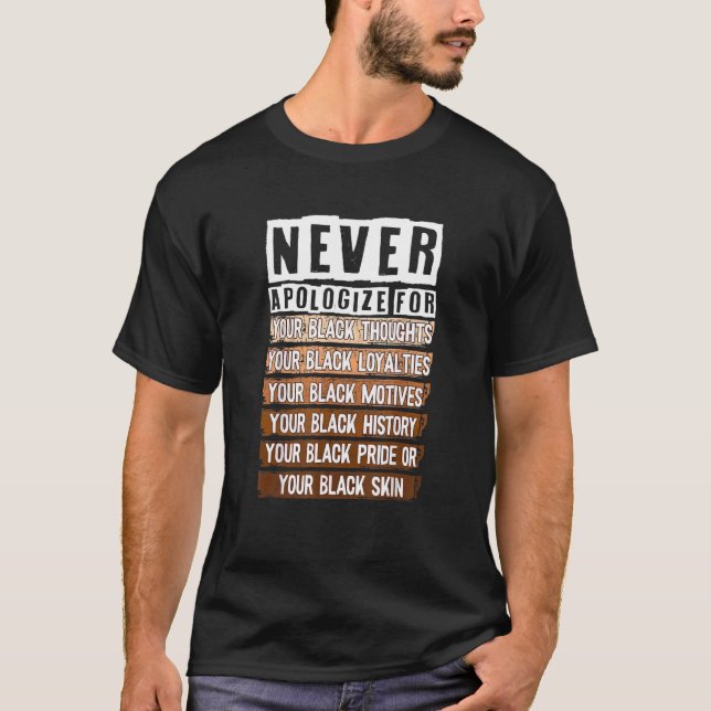 Never Apologize Black History Month Blm Melanin Pr T-Shirt (Front)