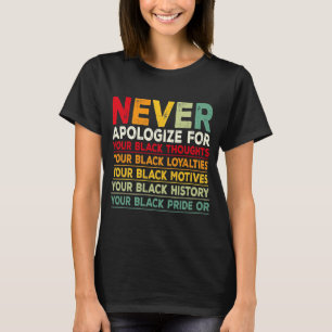 Never Apologize Black History Month BLM Melanin Pr T-Shirt