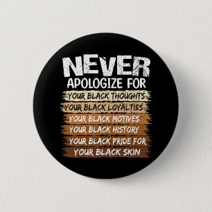 Never Apologize Black History Month Button