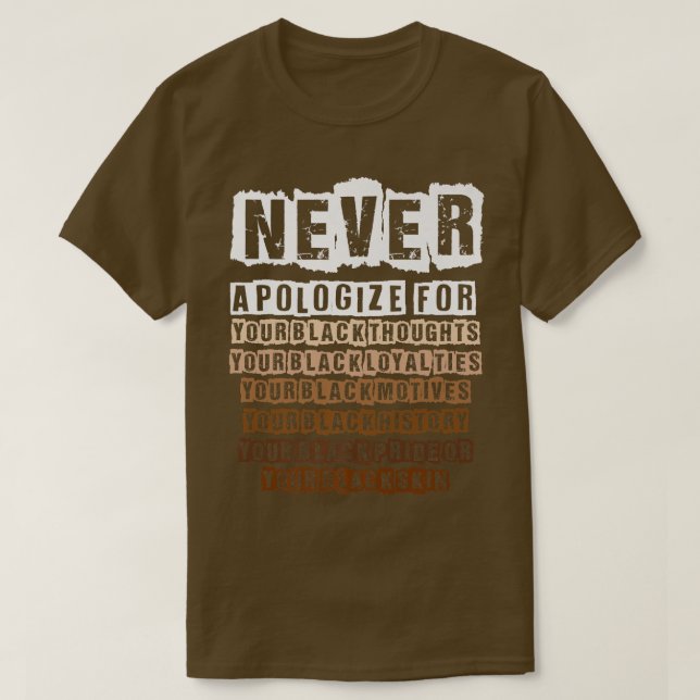 Never Apologize Black History Month Melanin Pride  T-Shirt (Design Front)