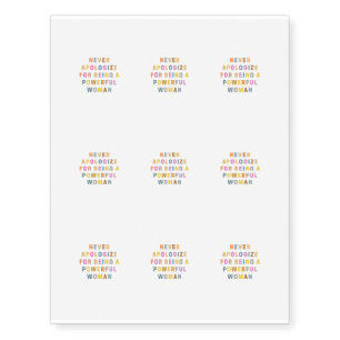 NEVER APOLoGIZE FOR BeING A POWERFUL WOMAN Temporary Tattoos