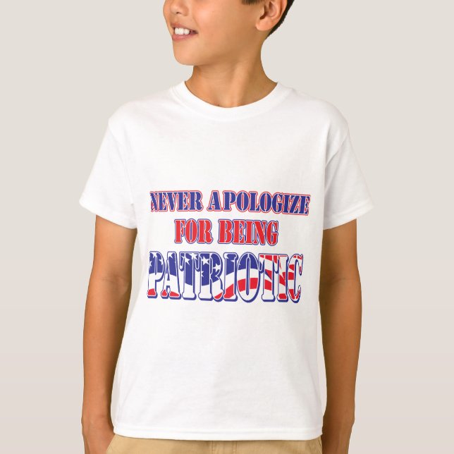 Never Apologize for Being Patriotc T-Shirt (Front)