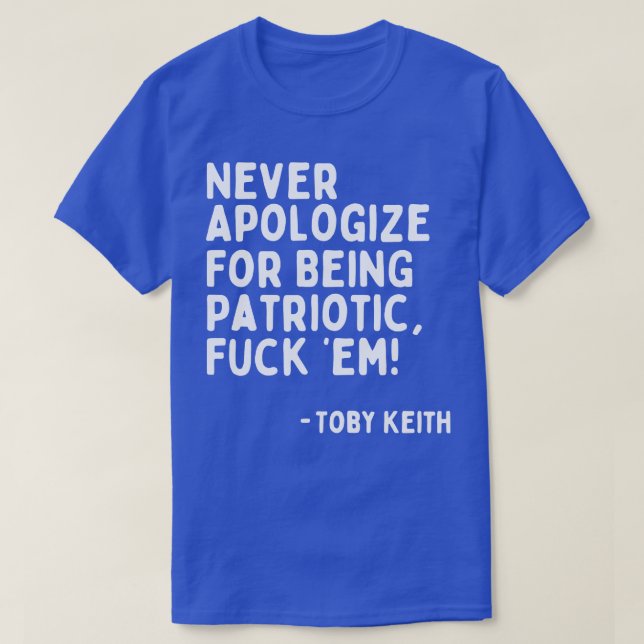 Never Apologize for Being Patriotic Fem Toby Keith T-Shirt (Design Front)