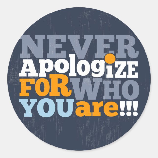 Never Apologize for Who You are Sticker (Front)
