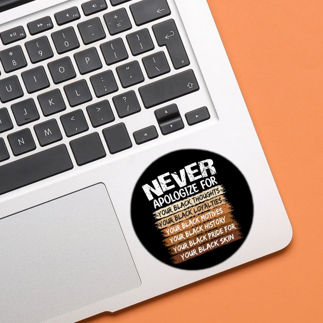 Never Apologize For Your Black Classic Round Sticker (Creator Uploaded)