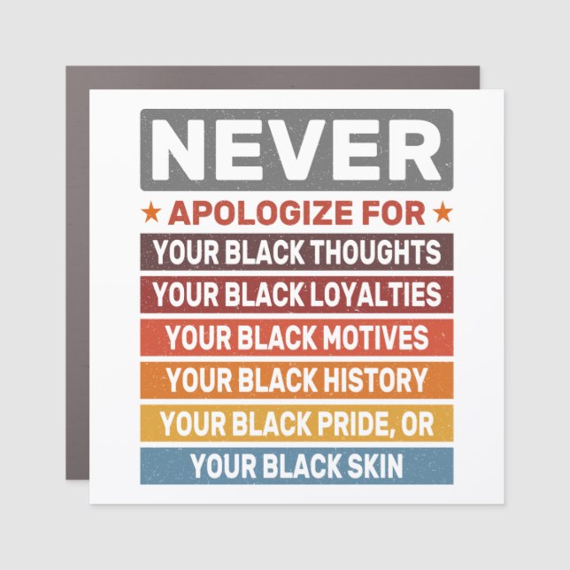 Never Apologize For Your Black History Month Cool Car Magnet (Front)