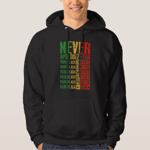 Never Apologize For Your Blackness Black History Hoodie