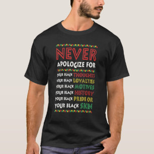 Never Apologize For Your Blackness Black History M T-Shirt