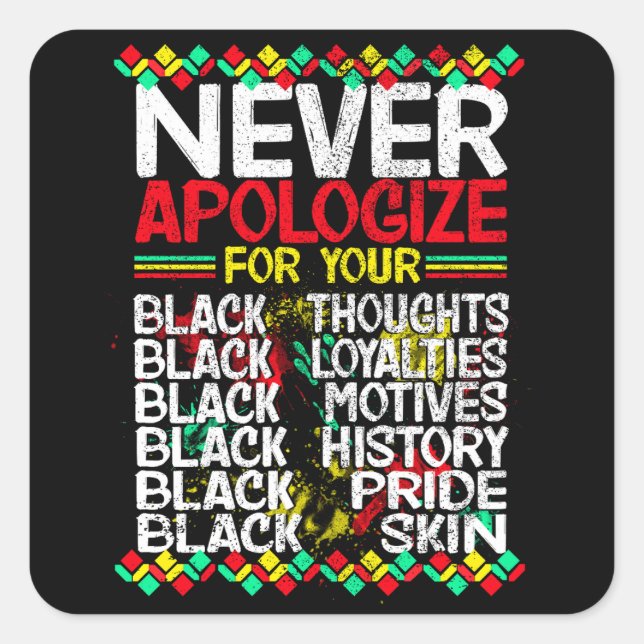 Never Apologize for your Blackness Square Sticker (Front)