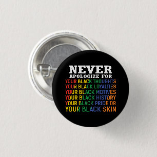 Never Apologize   Juneteenth   Black Pride Button