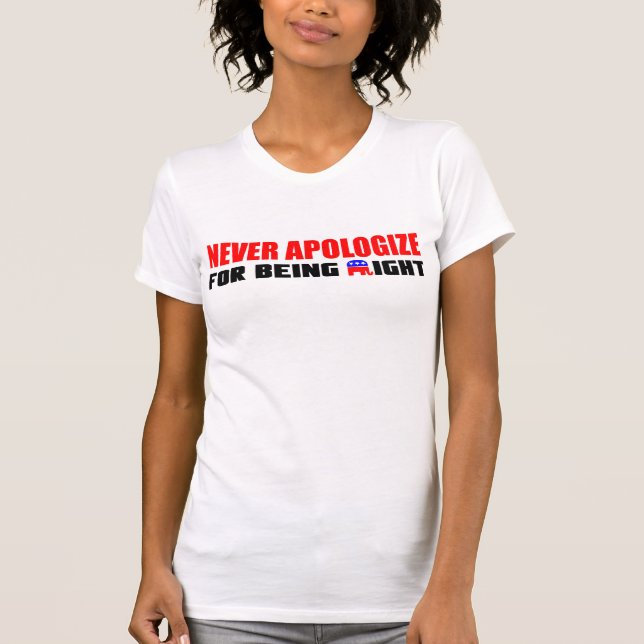 Never Apologize! T-Shirt (Front)