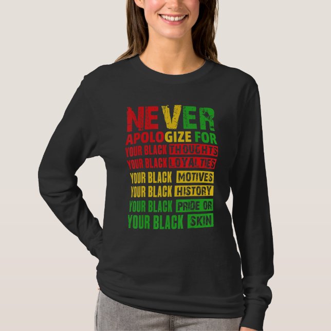 Never Apologize Your Black History Month African A T-Shirt (Front)