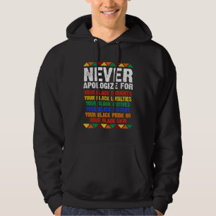 Never Apologize Your Blackness African Black Histo Hoodie