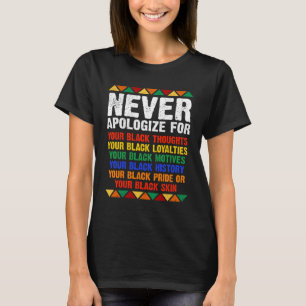 Never Apologize Your Blackness African Black Histo T-Shirt