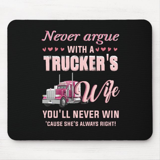 Never Argue With A Trucker's Wife You'll never win Mouse Pad (Front)