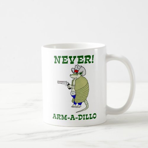 Never Arm_A_Dillo Coffee Mug