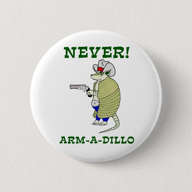 Never Arm-A-Dillo Pinback Button (Front)
