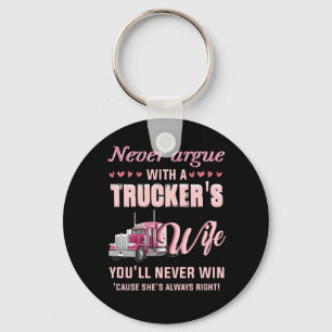 Never Aruge With A Trucker's Wife You'll never win Keychain