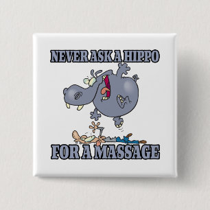 never ask a hippo for a massage pinback button