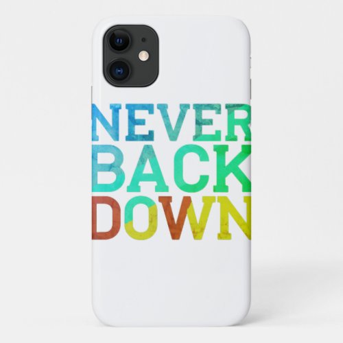 Never Back Down iPhone 11 Case