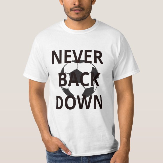 Never Back Down T-Shirt (Front)