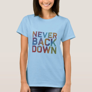 Never Back Down T-Shirt