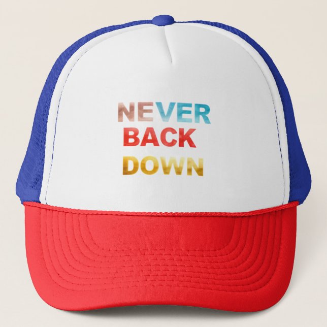 never back down trucker hat (Front)