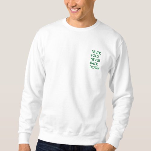 NEVER BACK NEVER FOLD DOWN EMBROIDERED SWEATSHIRT