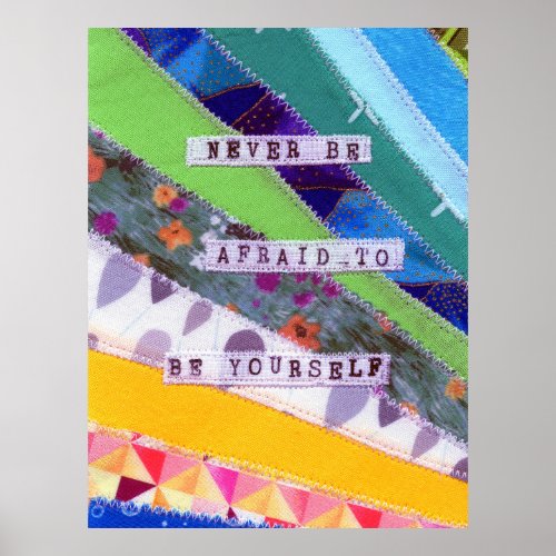 Never be afraid to be yourself _ positive quotes poster