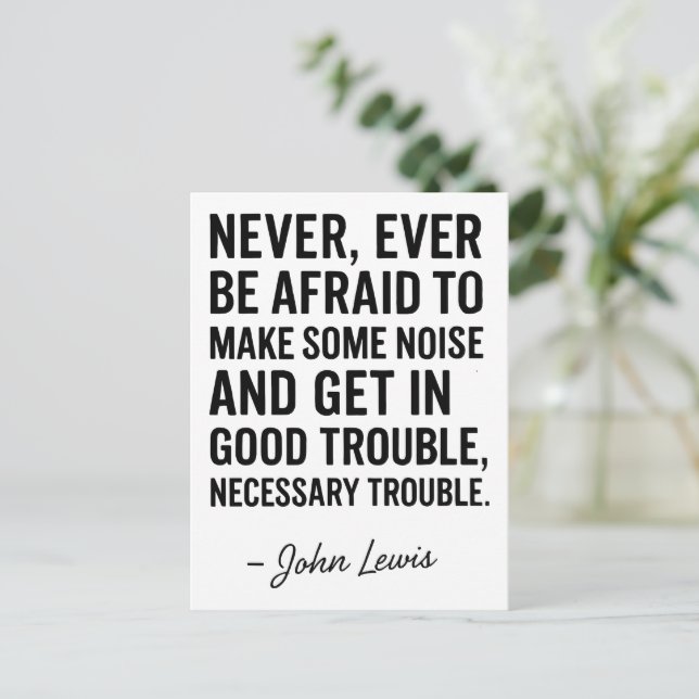 Never Be Afraid to Get in Good Trouble, John Lewis Postcard (Standing Front)