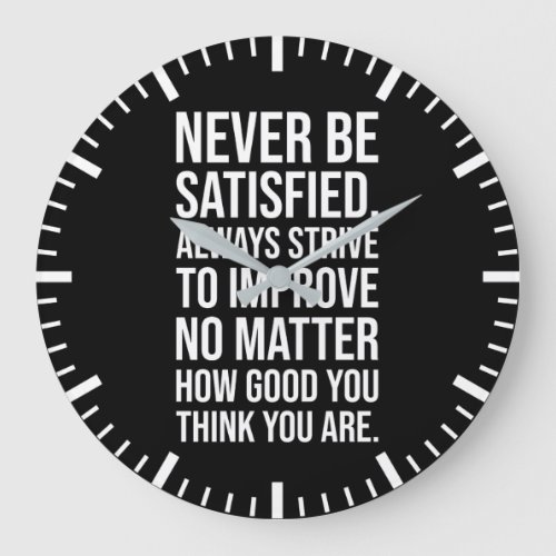 Never Be Satisfied _ Gym Hustle Success Large Clock