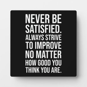 Never Be Satisfied - Gym, Hustle, Success Plaque