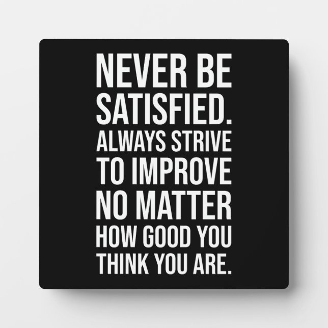 Never Be Satisfied - Gym, Hustle, Success Plaque (Front)