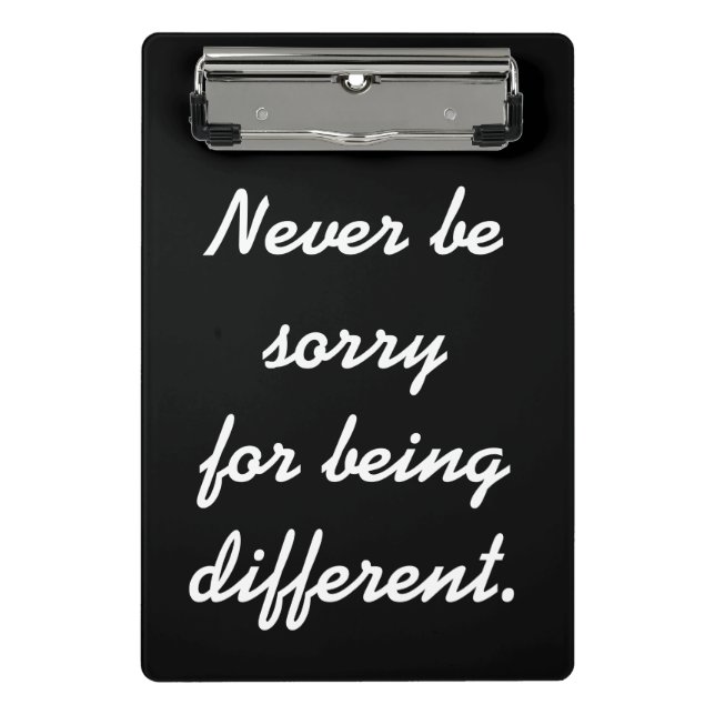 Never be sorry for being different motivational mini clipboard (Front)