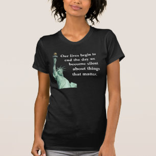 Never become silent about things that matter. T-Shirt