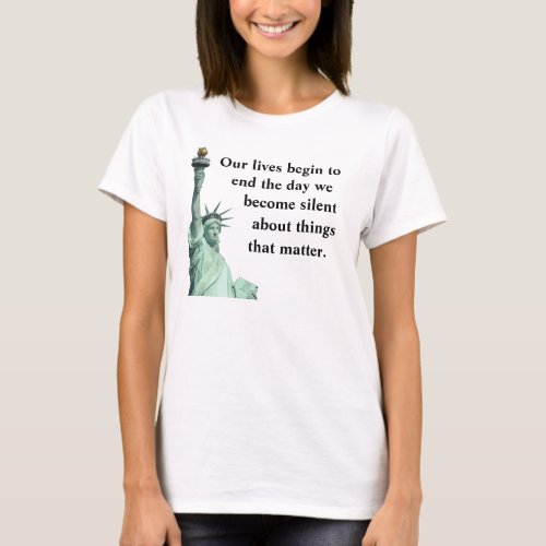 Never become silent about things that matter T_Shirt