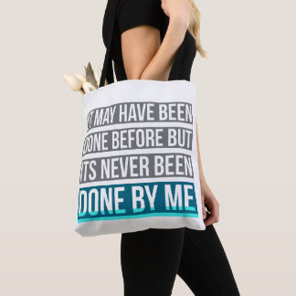 Never Been Done By Me Tote Bag