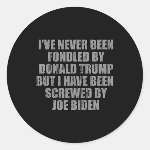 Never Been Fondled By Donald Trump But I Have Been Classic Round Sticker