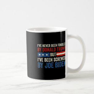 Never Been Fondled By Donald Trump But Joe Biden 4 Coffee Mug