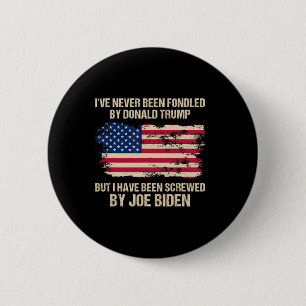 Never Been Fondled By Donald Trump But Screwed By  Button