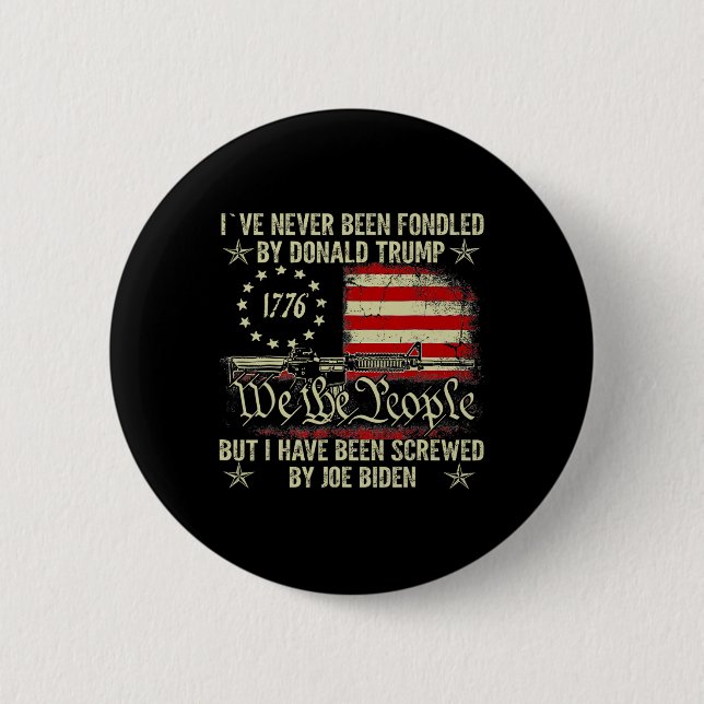 Never Been Fondled By Donald Trump But Screwed By  Button (Front)
