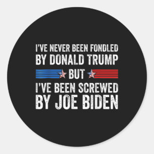 Never Been Fondled By Donald Trump But Screwed By Classic Round Sticker