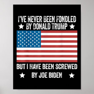Never Been Fondled By Donald Trump But Screwed By Poster