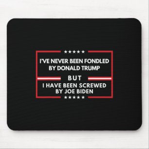 Never Been Fondled By Donald Trump But Screwed  Mouse Pad