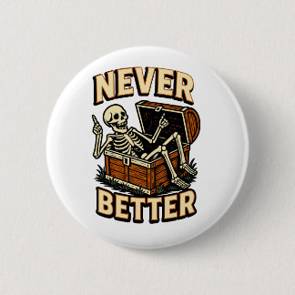 Never Better Button