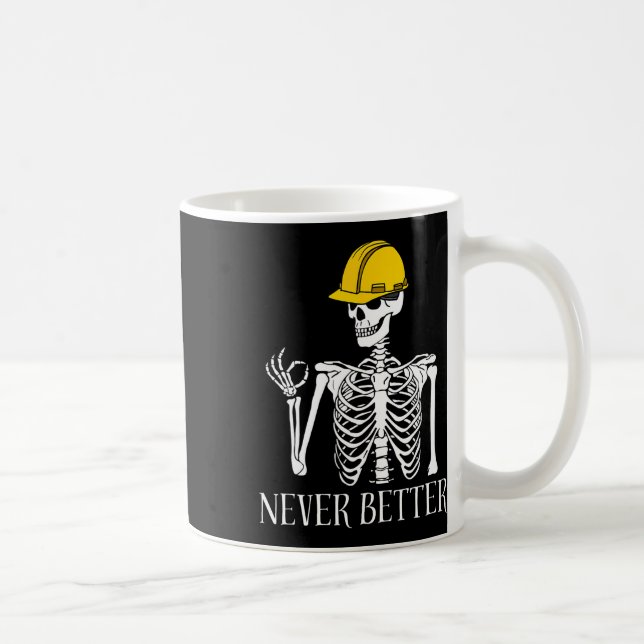 Never Better Construction Funny Skeleton Halloween Coffee Mug (Right)