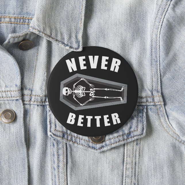 Never Better Dead Inside Skeleton Halloween Button (In Situ)