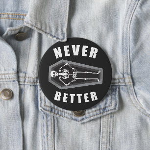 Never Better Dead Inside Skeleton Halloween Button
