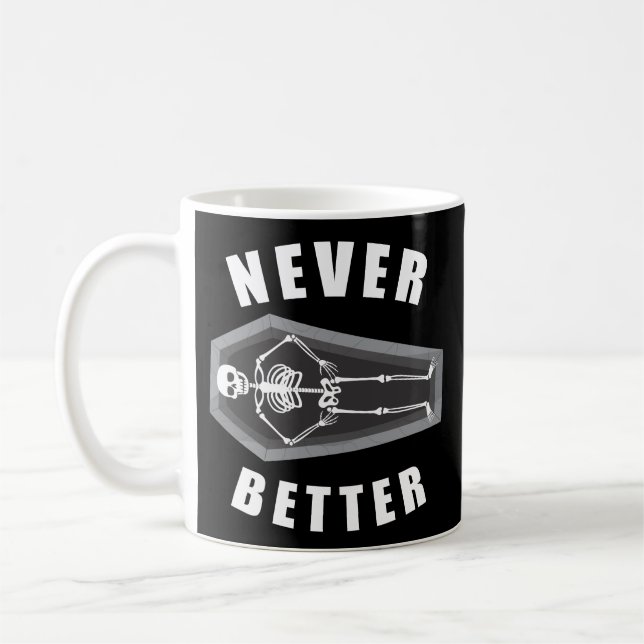 Never Better Dead Inside Skeleton Halloween Coffee Mug (Left)
