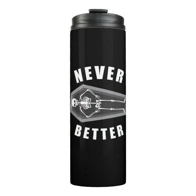 Never Better Dead Inside Skeleton Halloween Thermal Tumbler (Front)